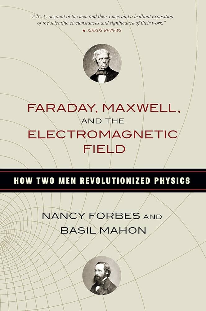 Cover of Faraday, Maxwell, and the Electromagnetic Field